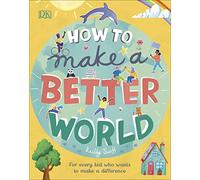 Keilly Swift – How to Make a Better World – Pour chaque enfant qui veut faire la différence