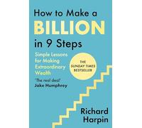 How to Make a Billion in Nine Steps: INSTANT SUNDAY TIMES BESTSELLER