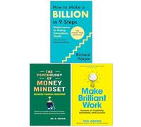 How to Make a Billion in Nine Steps, The Psychology Of Money Mindset & Make Brilliant Work 3 Books Collection Set
