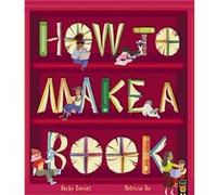 How to Make a Book by Becky Davies Becky Davies (Auteur)