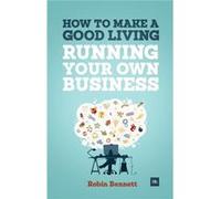 How To Make A Good Living Running Your Own Business: A Low-Cost Way To Start A Business You Can Live Off (Paperback) Robin Bennett, (Auteur)