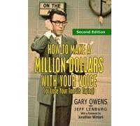 How To Make A Million Dollars With Your Voice (Or Lose Your Tonsils Trying), Second Edition