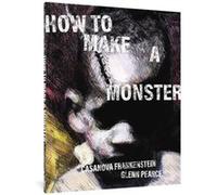How to Make a Monster by Casanova Frankenstein Casanova Frankenstein (Auteur)