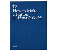 How to make a nation : a monocle guide /anglais