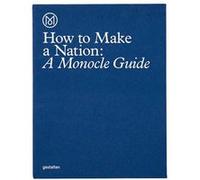 How to make a nation : a monocle guide /anglais Collectif (Auteur)