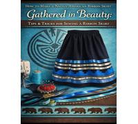 How to Make a Native American Ribbon Skirt: Gathered in Beauty