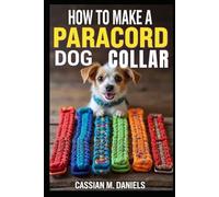 How to Make a Paracord Dog Collar: Step-by-Step Guide to Crafting Durable, Stylish, and Personalized Collars for Your Dog