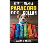 How to Make a Paracord Dog Collar: Step-by-Step Guide to Crafting Durable, Stylish, and Personalized Collars for Your Dog