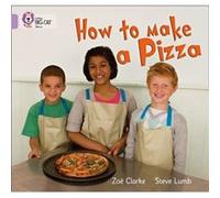 How to Make a Pizza by Steve Lumb Zoe Clark - Steve Lumb (Auteur)