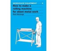 How to Make a Rolling Machine for Sheet Metal Work by Rob Hitchings Rob Hitchings (Auteur)
