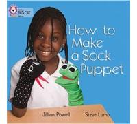 How to Make a Sock Puppet by Steve Lumb Collins Big Cat (Auteur)