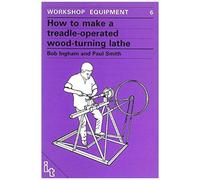 How To Make A Treadle-Operated Wood-Turning Lathe