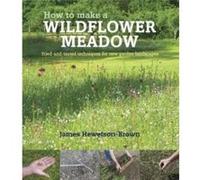 How to make a wildflower meadow by James HewetsonBrown James HewetsonBrown (Auteur)