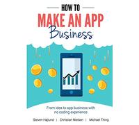 How to Make an App Business: From Idea to App Business with No Coding Experience