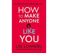 How to Make Anyone Like You: Proven Ways to Become a People Magnet