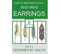 How to make brick stitch seed bead earrings. Book 2: 8 projects