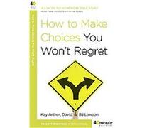 How to Make Choices You Won't Regret, 40 Minute Bible Studies B. J. Lawson, David Lawson, Kay Arthur (Auteur)