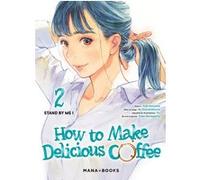 How to Make Delicious Coffee T02 Yuka Murayama (Auteur), Yuki Aonuma (Dessinateur), Yu Okano (Illustration), Ao Suzumemura (Conception couverture ou illustration)