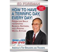 How to Make Every Day A Terrific Day - Proven Life Skills for Creating Balance, Happiness, and a Positive Mental Attitude