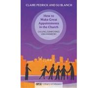 How To Make Great Appointments In The Church - Calling, Competance And Chemistry