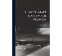How To Make Hand Made Flowers