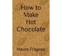 How to Make Hot Chocolate
