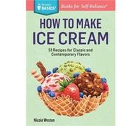 How to Make Ice Cream by Nicole Weston Nicole Weston (Auteur)