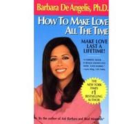 How to Make Love All the Time Barbara De Angelis (Auteur)