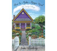 How to Make Magic Real: The Fairy Cottage