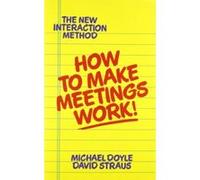 How to Make Meetings Work David Straus, Michael Doyle (Auteur)