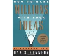 How to Make Millions with Your Ideas: An Entrepreneur's Guide by Kennedy, Dan S. (1996) Paperback