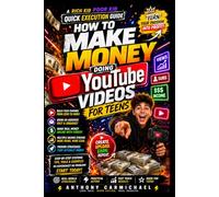 How to Make Money Doing YouTube Videos for Teens: Build a YouTube Channel, Grow an Audience & Make Money Online with Video Content