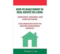 How To Make Money In Real Estate Tax Liens Earn Safe, Secured, And Fixed Returns . The Unbeaten Path To Secure Investment Growth