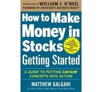 How to Make Money in Stocks Getting Started A Guide to Putting CAN SLIM Concepts into Action by Matthew Galgani Paperback Book William J O,neil - Matthew Galgani (Auteur)