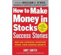 How to Make Money in Stocks Success Stories: New and Advanced Investors Share Their Winning Secrets