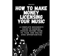 How to Make Money Licensing Your Music: A Complete Beginner’s Guide to Earning Passive Income from TV, Film, and Online Sync Opportunities