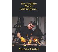 How to Make Money Making Knives