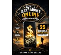 HOW TO MAKE MONEY ONLINE WITH YOUR SMARTPHONE: 25 side hustles you start with zero money