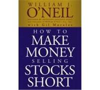 How to Make Money Selling Stocks Short O'Neil, William J., Morales, Gil (Auteur)