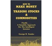 How to Make Money Trading Stocks and Commodities George Sranko (Auteur)