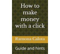 How to make money with a click: Guide and hints