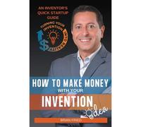 How To Make Money With Your Invention Idea