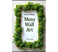 How to Make Moss Wall Art: Beautiful & Eco-Friendly Decor for Your Home