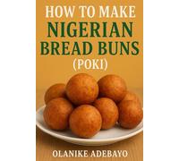 HOW TO MAKE NIGERIAN BREAD BUNS (POKI)
