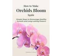How to Make Orchids Bloom Again: Simple Steps to Encourage Healthy Growth and Long-Lasting Flowers