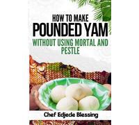 How To Make Pounded Yam Without Using Mortar And Pestle