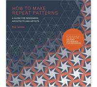How to Make Repeat Patterns : A guide for designers, architects and artists