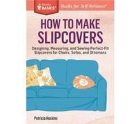 How to Make Slipcovers by Patricia Hoskins Patricia Hoskins (Auteur)