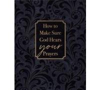 How to Make Sure God Hears Your Prayers by Ray Comfort Ray Comfort (Auteur)