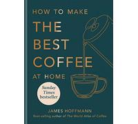 Préparer le meilleur café à la maison – Best-seller du Sunday Times par un barista mondial